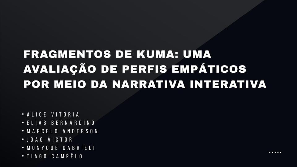 Fragmentos de Kuma, apresentação final